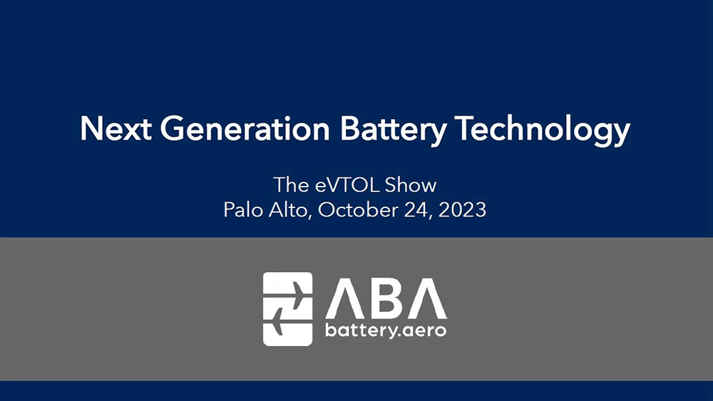 Slide with the text: “Next Generation Battery Technology, The eVTOL Show, Palo Alto, 24 October 2023” and ABA battery.aero logo.