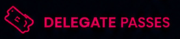 Pink ticket icon and text DELEGATE PASSES in bold pink font on a black background.